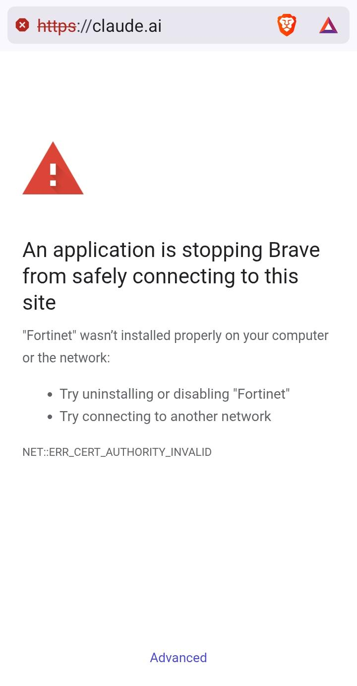 Brave on Android: claude.ai fails with 'An application is stopping Brave from safely connecting to this site', Fortinet, NET::ERR_CERT_AUTHORITY_INVALID.